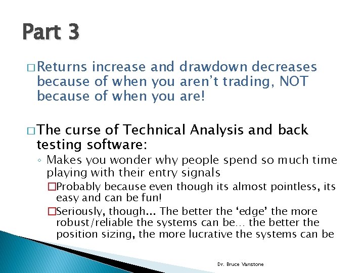 Part 3 � Returns increase and drawdown decreases because of when you aren’t trading,