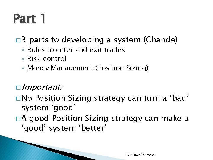 Part 1 � 3 parts to developing a system (Chande) ◦ Rules to enter