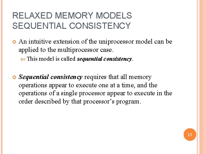 RELAXED MEMORY MODELS SEQUENTIAL CONSISTENCY An intuitive extension of the uniprocessor model can be
