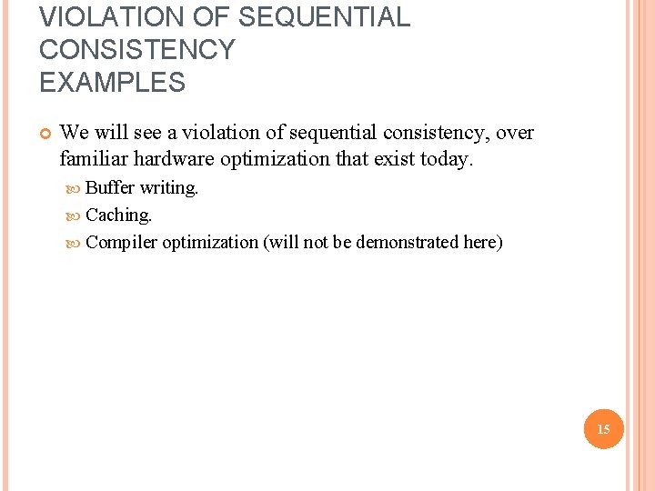 VIOLATION OF SEQUENTIAL CONSISTENCY EXAMPLES We will see a violation of sequential consistency, over
