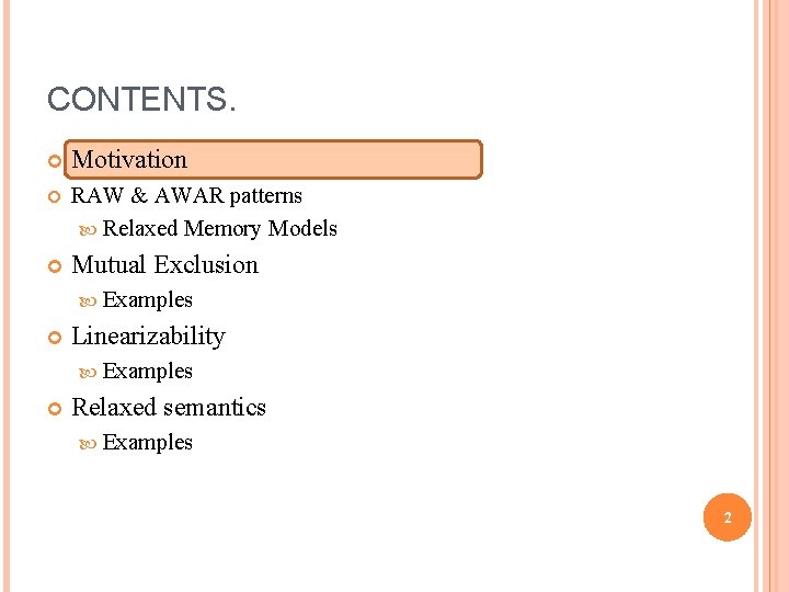 CONTENTS. Motivation RAW & AWAR patterns Relaxed Memory Models Mutual Exclusion Examples Linearizability Examples