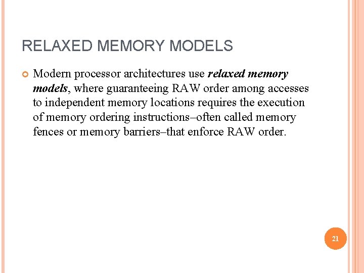 RELAXED MEMORY MODELS Modern processor architectures use relaxed memory models, where guaranteeing RAW order