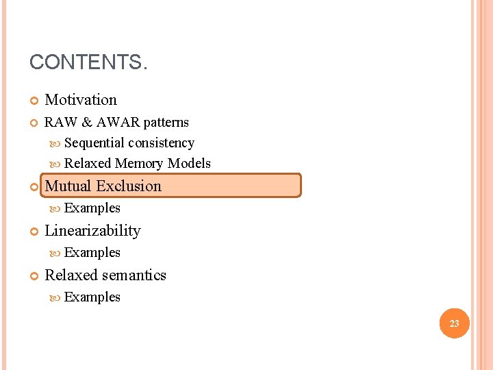 CONTENTS. Motivation RAW & AWAR patterns Sequential consistency Relaxed Memory Models Mutual Exclusion Examples