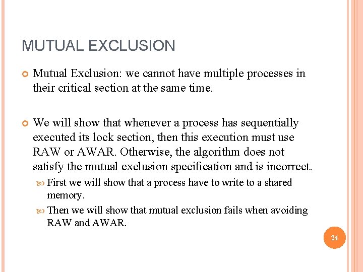 MUTUAL EXCLUSION Mutual Exclusion: we cannot have multiple processes in their critical section at