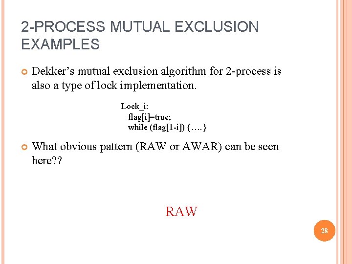 2 -PROCESS MUTUAL EXCLUSION EXAMPLES Dekker’s mutual exclusion algorithm for 2 -process is also