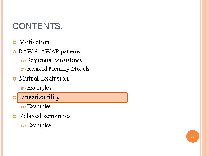 CONTENTS. Motivation RAW & AWAR patterns Sequential consistency Relaxed Memory Models Mutual Exclusion Examples