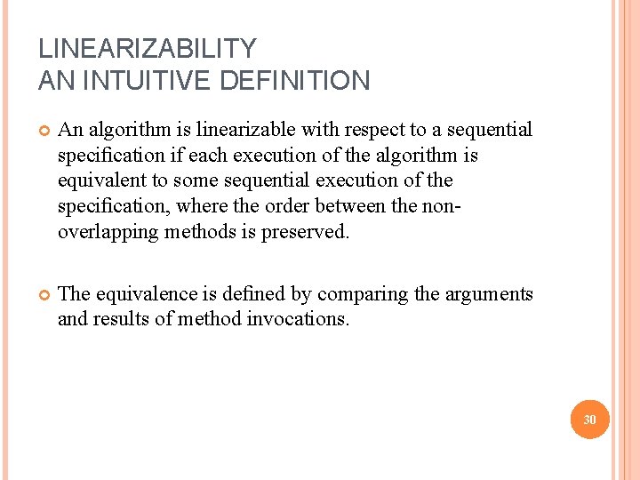 LINEARIZABILITY AN INTUITIVE DEFINITION An algorithm is linearizable with respect to a sequential speciﬁcation