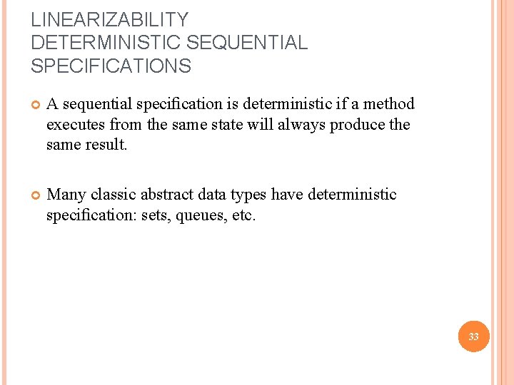 LINEARIZABILITY DETERMINISTIC SEQUENTIAL SPECIFICATIONS A sequential speciﬁcation is deterministic if a method executes from