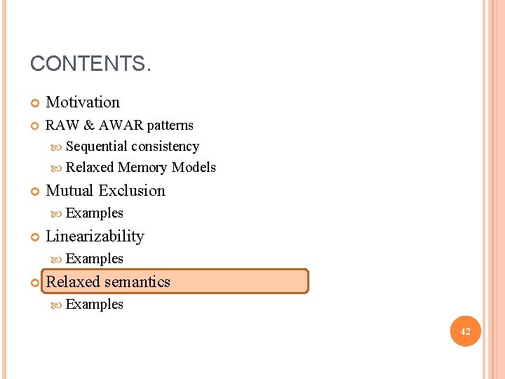 CONTENTS. Motivation RAW & AWAR patterns Sequential consistency Relaxed Memory Models Mutual Exclusion Examples