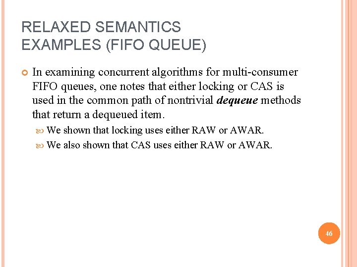RELAXED SEMANTICS EXAMPLES (FIFO QUEUE) In examining concurrent algorithms for multi-consumer FIFO queues, one