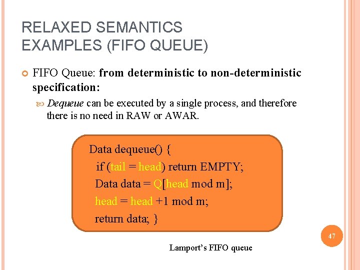 RELAXED SEMANTICS EXAMPLES (FIFO QUEUE) FIFO Queue: from deterministic to non-deterministic specification: Dequeue can