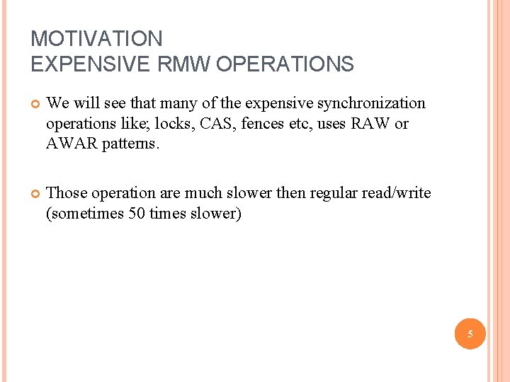 MOTIVATION EXPENSIVE RMW OPERATIONS We will see that many of the expensive synchronization operations