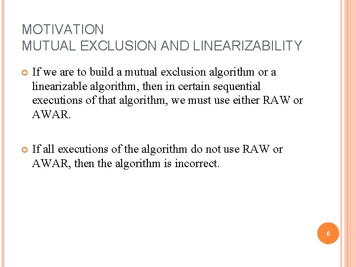 MOTIVATION MUTUAL EXCLUSION AND LINEARIZABILITY If we are to build a mutual exclusion algorithm