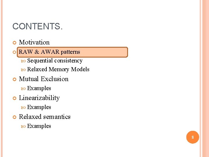 CONTENTS. Motivation RAW & AWAR patterns Sequential consistency Relaxed Memory Models Mutual Exclusion Examples