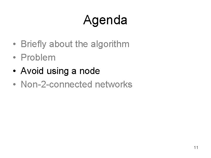 Agenda • • Briefly about the algorithm Problem Avoid using a node Non-2 -connected