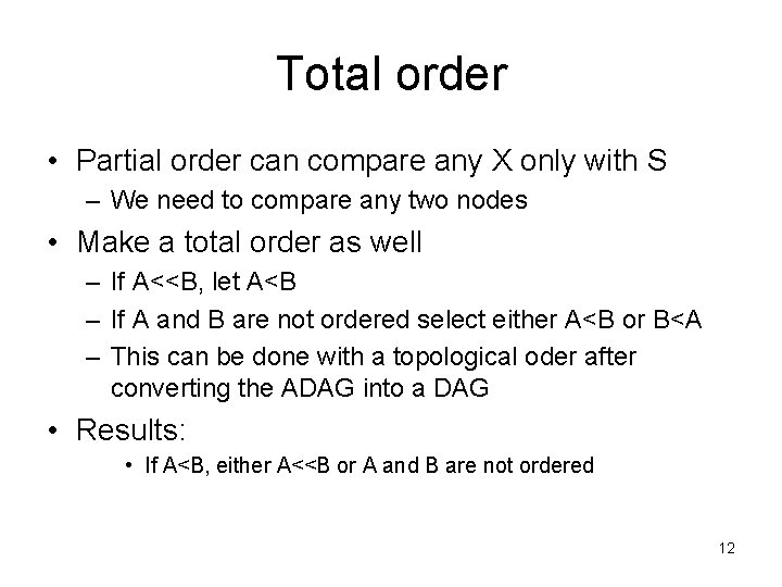 Total order • Partial order can compare any X only with S – We