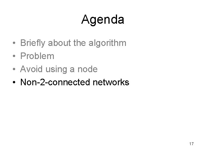 Agenda • • Briefly about the algorithm Problem Avoid using a node Non-2 -connected