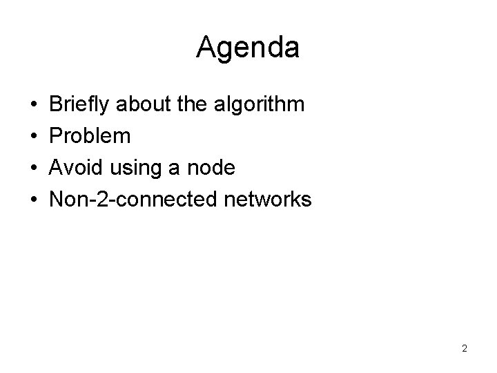 Agenda • • Briefly about the algorithm Problem Avoid using a node Non-2 -connected