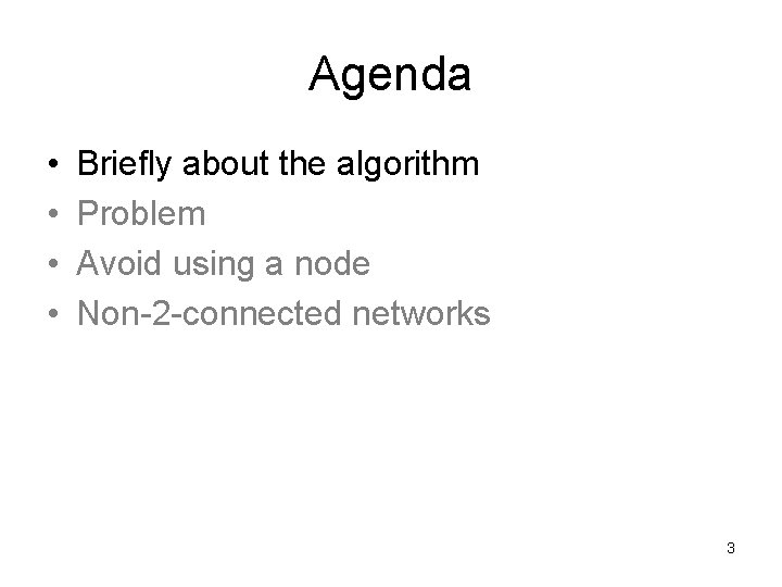 Agenda • • Briefly about the algorithm Problem Avoid using a node Non-2 -connected