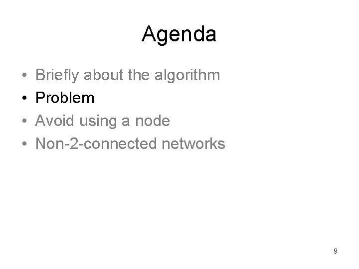 Agenda • • Briefly about the algorithm Problem Avoid using a node Non-2 -connected