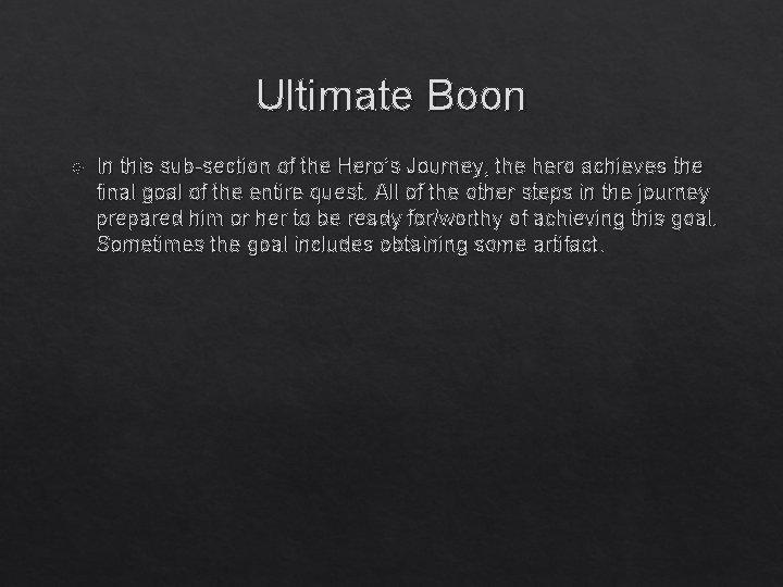 Ultimate Boon In this sub-section of the Hero’s Journey, the hero achieves the final Ultimate Boon In this sub-section of the Hero’s Journey, the hero achieves the final