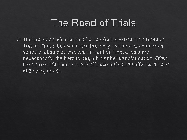 The Road of Trials The first subsection of initiation section is called “The Road The Road of Trials The first subsection of initiation section is called “The Road