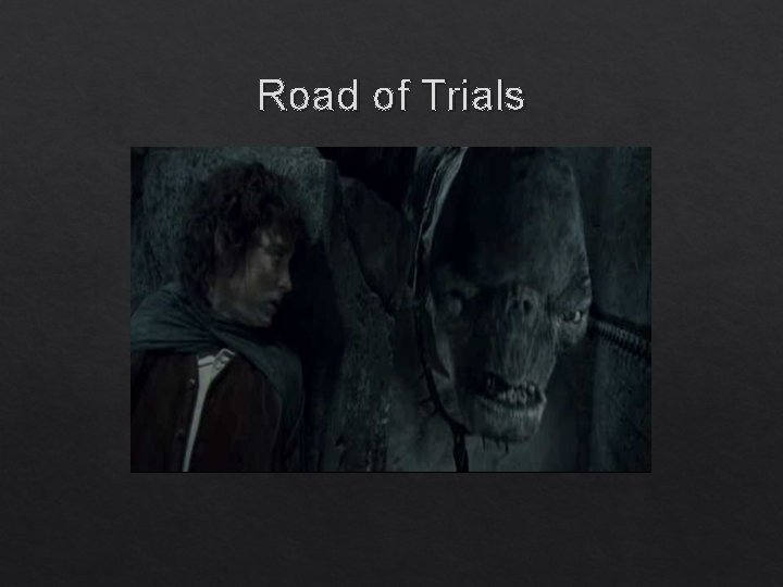 Road of Trials Road of Trials