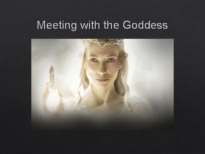 Meeting with the Goddess Meeting with the Goddess