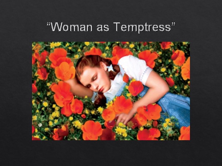 “Woman as Temptress” “Woman as Temptress”