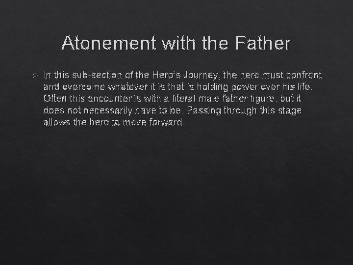 Atonement with the Father In this sub-section of the Hero’s Journey, the hero must Atonement with the Father In this sub-section of the Hero’s Journey, the hero must
