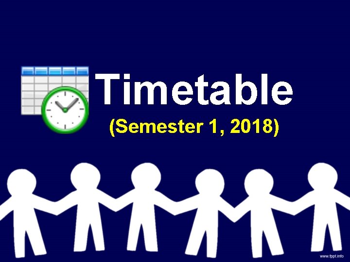 Timetable (Semester 1, 2018) Timetable (Semester 1, 2018)