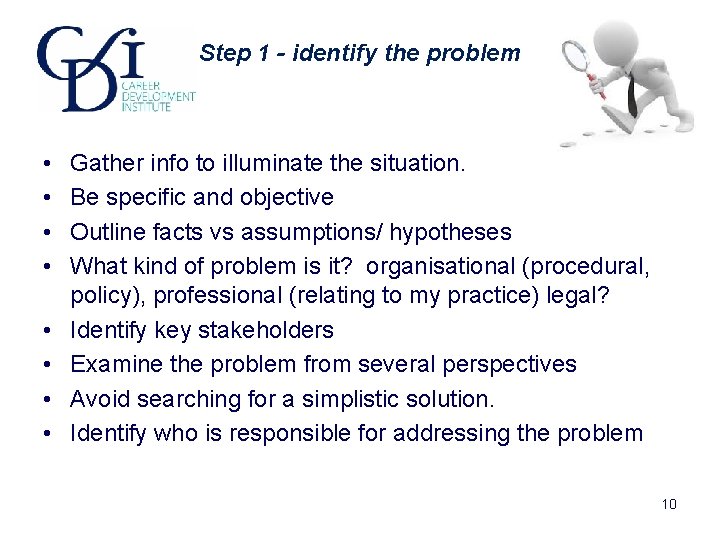 Step 1 - identify the problem • • Gather info to illuminate the situation. Step 1 - identify the problem • • Gather info to illuminate the situation.