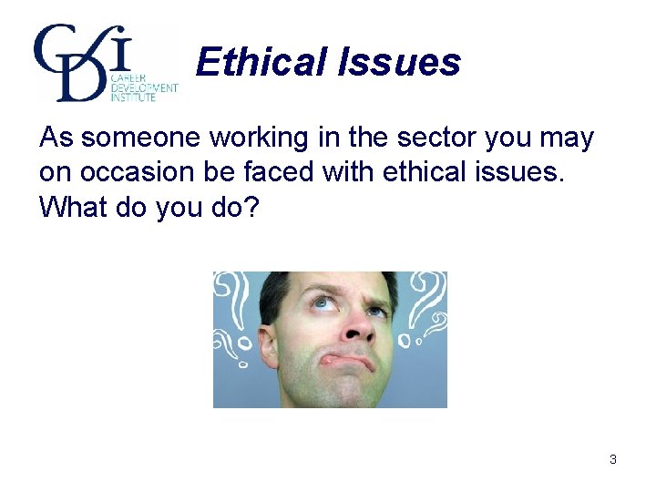 Ethical Issues As someone working in the sector you may on occasion be faced Ethical Issues As someone working in the sector you may on occasion be faced