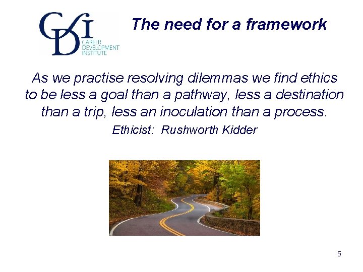The need for a framework As we practise resolving dilemmas we find ethics to The need for a framework As we practise resolving dilemmas we find ethics to