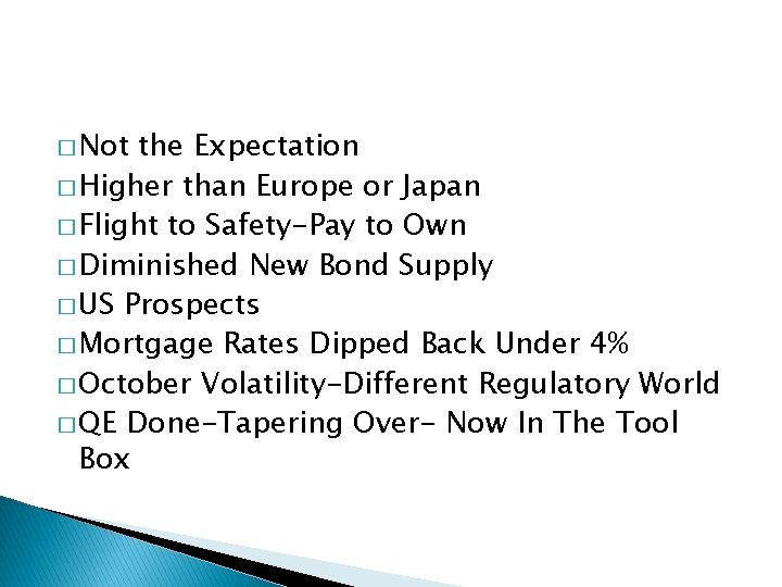� Not the Expectation � Higher than Europe or Japan � Flight to Safety-Pay