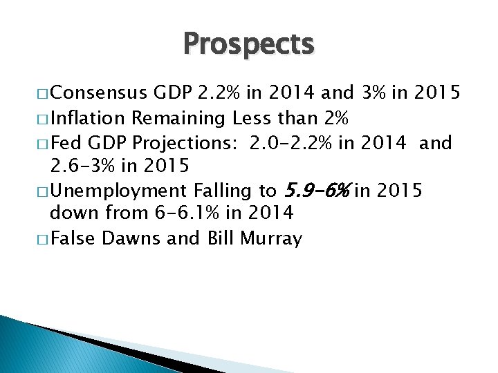 Prospects � Consensus GDP 2. 2% in 2014 and 3% in 2015 � Inflation