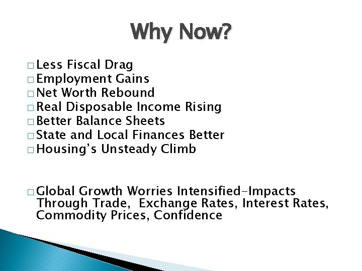 Why Now? � Less Fiscal Drag � Employment Gains � Net Worth Rebound �