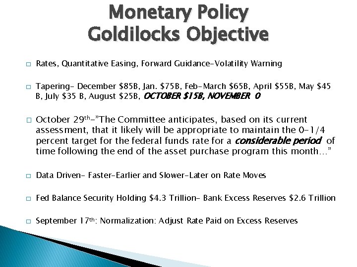 Monetary Policy Goldilocks Objective � � � Rates, Quantitative Easing, Forward Guidance-Volatility Warning Tapering-