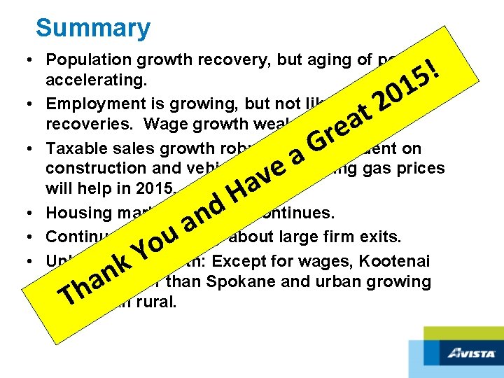 Summary • Population growth recovery, but aging of population accelerating. • Employment is growing,