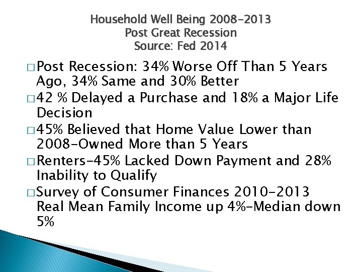 Household Well Being 2008 -2013 Post Great Recession Source: Fed 2014 � Post Recession: