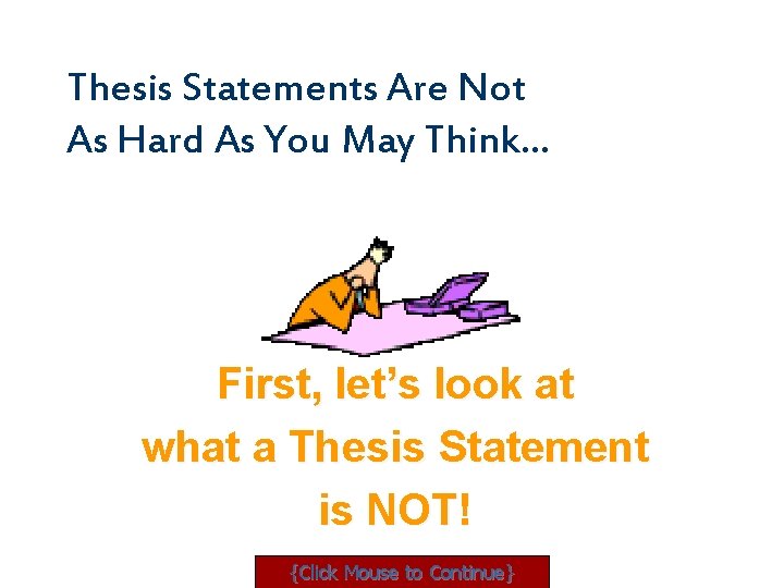 Thesis Statements Are Not As Hard As You May Think… First, let’s look at