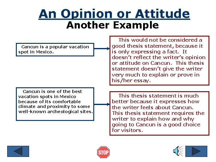 An Opinion or Attitude Another Example Cancun is a popular vacation spot in Mexico.