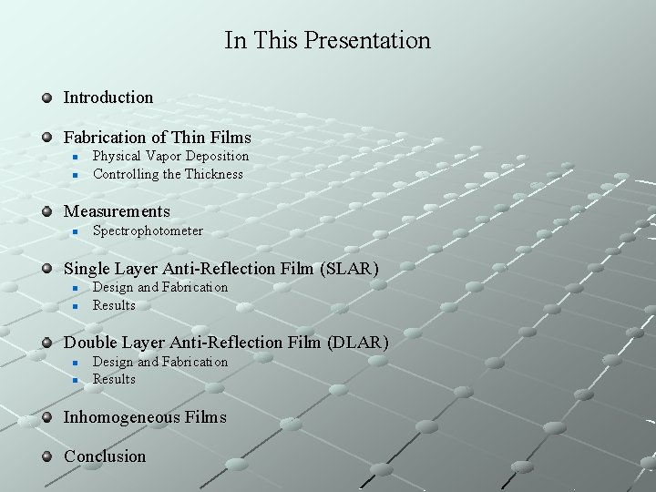 In This Presentation Introduction Fabrication of Thin Films n n Physical Vapor Deposition Controlling