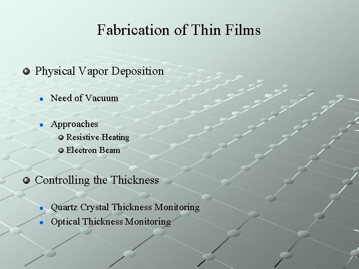 Fabrication of Thin Films Physical Vapor Deposition n Need of Vacuum n Approaches Resistive