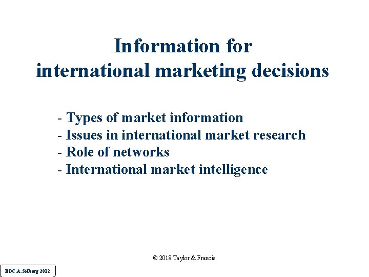 Information for international marketing decisions - Types of market information - Issues in international