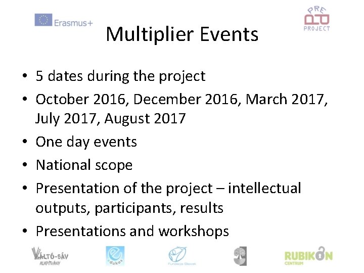 Multiplier Events • 5 dates during the project • October 2016, December 2016, March