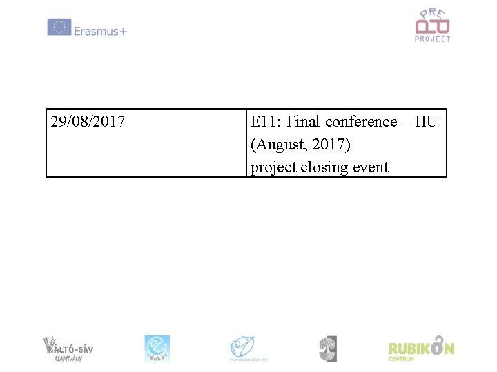 29/08/2017 E 11: Final conference – HU (August, 2017) project closing event 