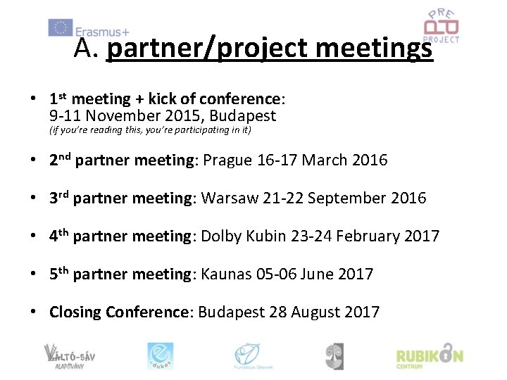 A. partner/project meetings • 1 st meeting + kick of conference: 9 -11 November