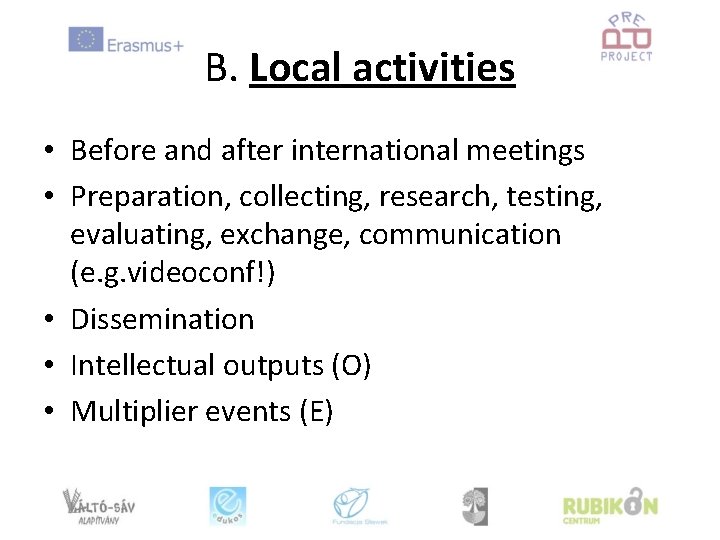 B. Local activities • Before and after international meetings • Preparation, collecting, research, testing,