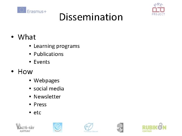 Dissemination • What • Learning programs • Publications • Events • How • •